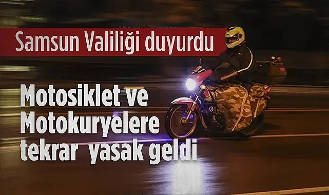 Samsun Valiliği Duyurdu: Motosiklet ve Motokuryelere Trafik Kısıtlaması Geldi