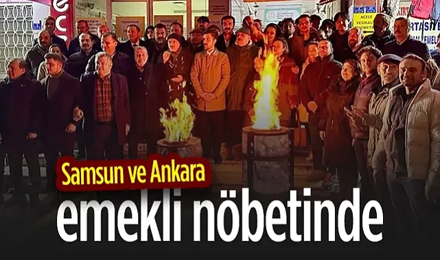 Samsun ve Ankara Emekli Nöbetinde