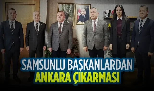 Samsunlu Başkanlardan Ankara Çıkarması