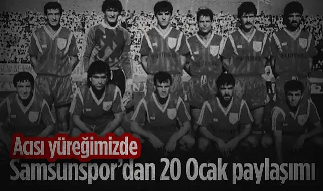 Samsunspor'dan 20 Ocak Mesajı: Acısı Yüreğimizde