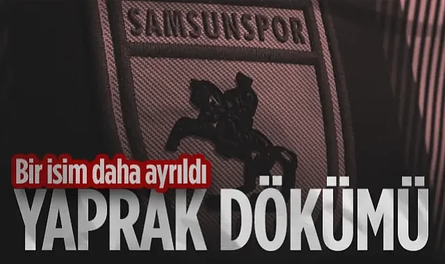 Samsunspor'da Ayrılık Rüzgarı! O İsim de Veda Etti...