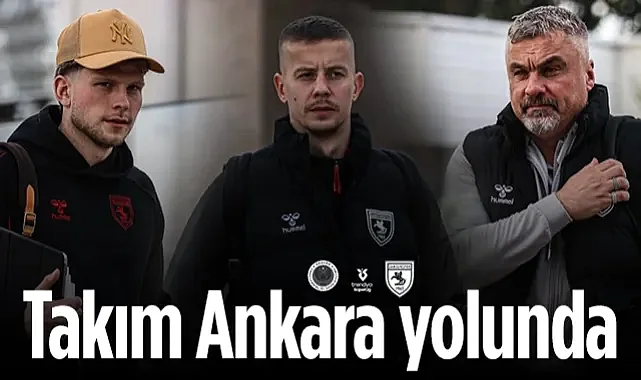 Samsunspor'un Ankara Yolculuğu Başladı