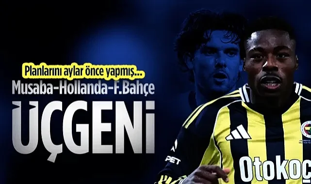 Musaba-Hollanda-Fenerbahçe Üçgeni! Planlarını Aylar Önce Yapmış...
