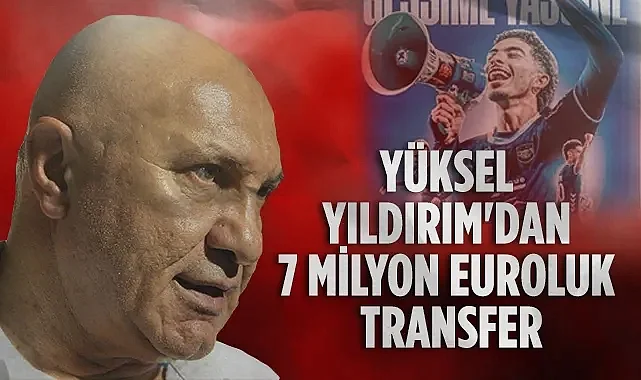 Samsunspor Başkanı Yüksel Yıldırım'dan 7 Milyon Euroluk Satış