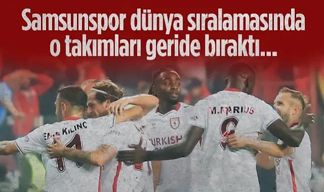 Samsunspor Dünya Kulüpler Sıralamasında O Takımları Geride Bıraktı!