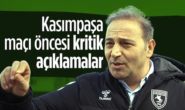 Samsunspor'da Fuat Çapa'dan Kasımpaşa Maçı Öncesi Kritik Açıklamalar