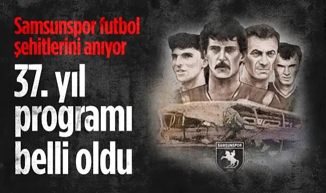 Samsunspor Futbol Şehitlerini Anıyor: 37. Yıl Programı Belli Oldu