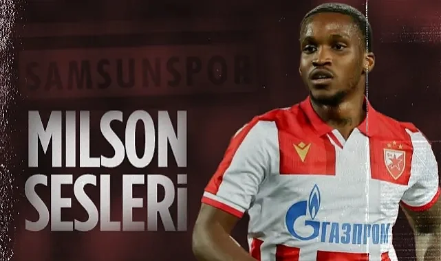 Samsunspor'da Milson Sesleri! Kızılyıldız'ın Yıldızı Listeye Girdi