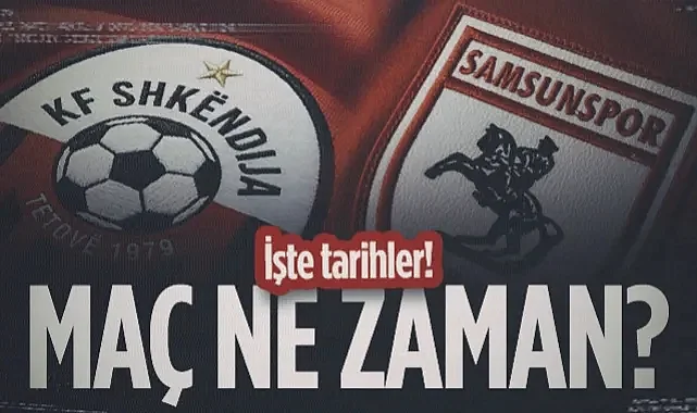 Samsunspor - Shkendija Maçları Ne Zaman? | Konferans Ligi Takvimi
