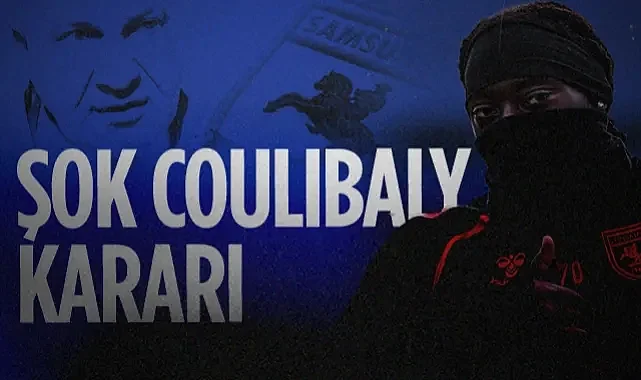 Samsunspor'da Şok Coulibaly Kararı! Gözden Çıkartıldı...