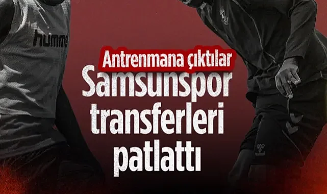 Samsunspor Transferleri Patlattı! Fenerbahçe Maçında Oynayacaklar mı?