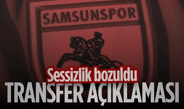 Samsunspor Sessizliği Bozdu! Transfer Açıklaması Geldi...