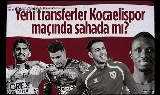 Samsunspor'un Yeni Transferleri Kocaelispor Maçında Sahada mı?