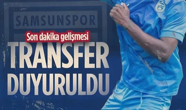 Samsunspor'dan Son Dakika Transfer Bombası! Kulüp Açıkladı...
