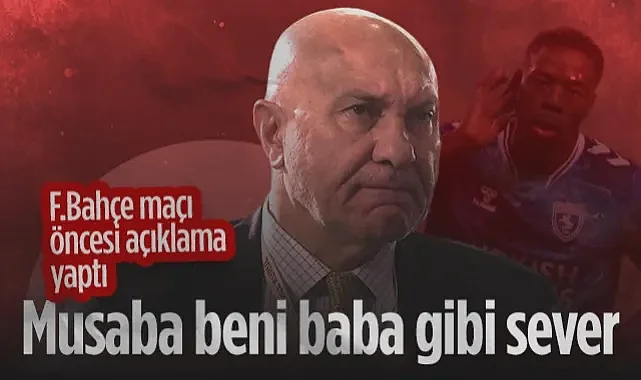 Samsunspor Başkanı Yüksel Yıldırım: Musaba Beni Baba Gibi Sever