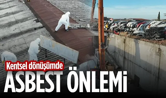 SBB'den Asbest Önlemli Kentsel Dönüşüm