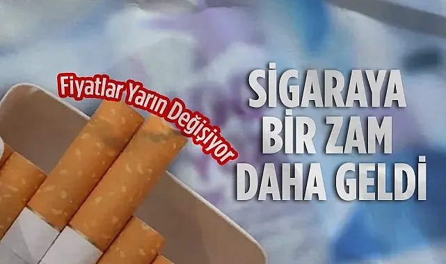 Sigaraya Bir Zam Daha: Fiyatlar Yarın Değişiyor
