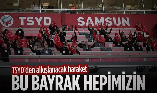 TSYD Samsun Şubesi'nden Alkışlanacak Hareket: Bu Bayrak Hepimizin
