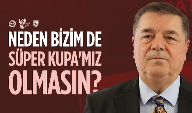 Samsunspor'da Veysel Bilen Fenerbahçe Maçı Öncesi Konuştu: Neden Bir Süper Kupa'mız Olmasın?