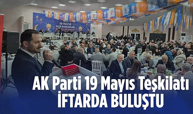 AK Parti 19 Mayıs Teşkilatı Büyük İftarda Buluştu