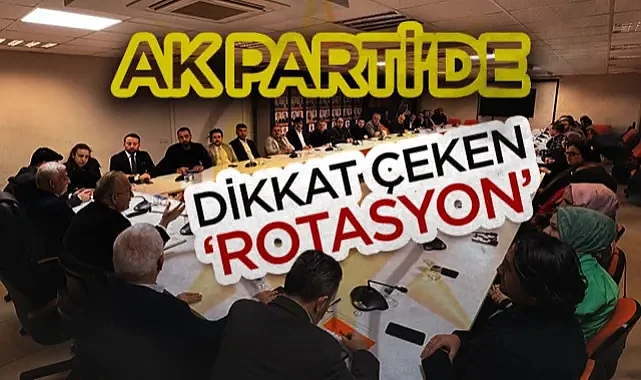 AK Parti Samsun'da Dikkat Çeken Rotasyon