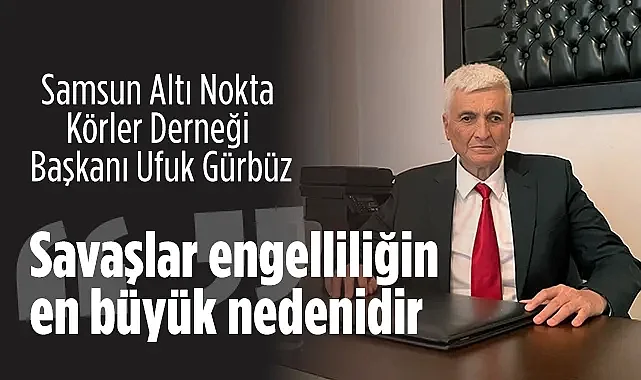 Altı Nokta Körler Derneği Samsun Şubesi'nden Savaş Tepkisi