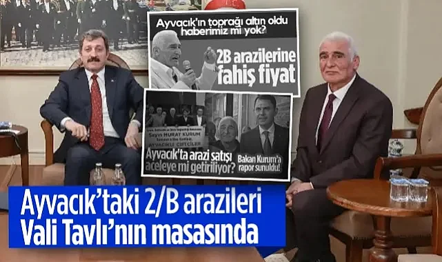 Ayvacık’taki 2/B Arazileri Vali Tavlı’nın Masasında