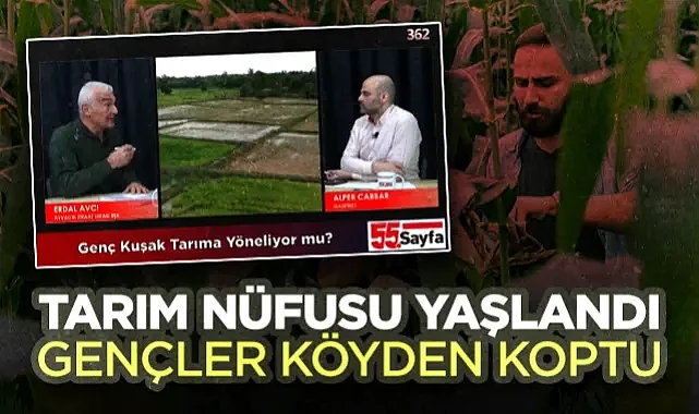 Ayvacık Ziraat Odası Başkanı Erdal Avcı: Tarım Nüfusu Yaşlandı Gençler Köyden Koptu