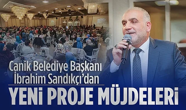 Canik Belediye Başkanı İbrahim Sandıkçı’dan Yeni Proje Müjdeleri