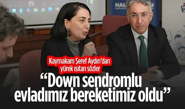 Canik Kaymakamı Şeref Aydın’dan Yürek Isıtan Sözler: Down Sendromlu Evladımız Bereketimiz Oldu