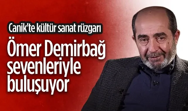Canik'te Kültür Sanat Rüzgarı: Ömer Demirbağ Sevenleriyle Buluşuyor