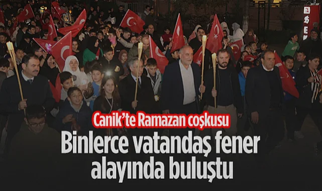 Canik’te Ramazan Coşkusu: Binlerce Vatandaş Fener Alayında Buluştu