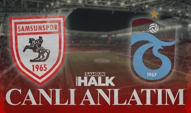 CANLI | Samsunspor - Trabzonspor Maçı Önemli Dakikalar
