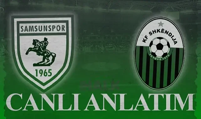 Canlı: Samsunspor - Shkendija | Maçtan Anlık Gelişmeler Ve Goller
