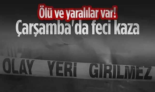 Çarşamba'da Feci Kaza! Otomobil ve Patpat Çarpıştı: Ölü ve Yaralılar Var...