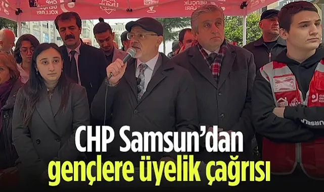 CHP Samsun’dan Gençlere Üyelik Çağrısı