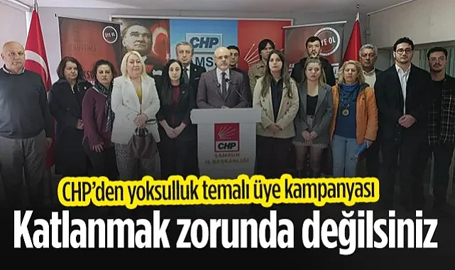CHP Samsun'dan Yoksulluk Temalı Üye Kampanyası: Katlanmak Zorunda Değilsiniz
