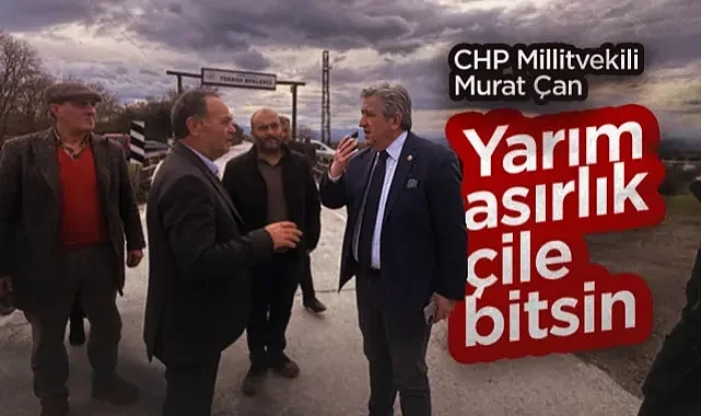 CHP Samsun Milletvekili Murat Çan: Yarım Asırlık Çile Bitsin