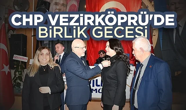 CHP Vezirköprü'de Birlik Gecesi: Hedef Samsun'da Birincilik