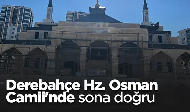 Derebahçe Hz. Osman Camii'nde Sona Doğru