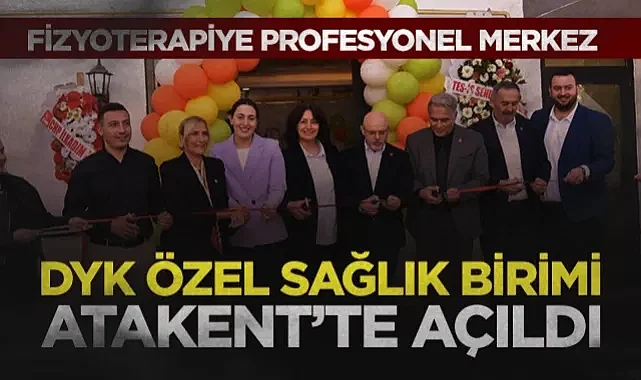 DYK Özel Sağlık Birimi Atakent'te Açıldı: Fizyoterapiye Profesyonel Destek
