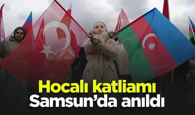 Hocalı Katliamı’nın 34. Yılında Samsun’da Duygusal Anma: Şehitlerimize Borçluyuz