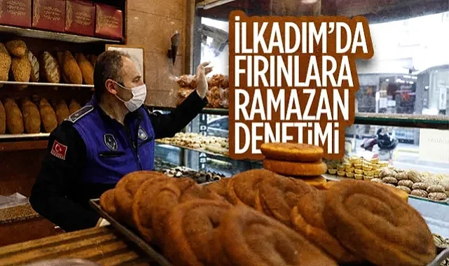 İlkadım Belediyesi'nden Fırınlara Ramazan Denetimi