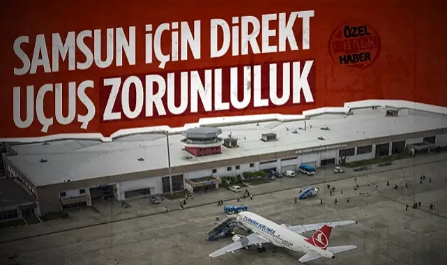 İş Dünyası Tek Ses: Samsun İçin Direkt Uçuş Zorunluluk!