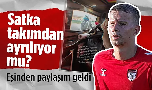 Lubomir Satka Samsunspor’dan Ayrılıyor Mu? Eşinden Anlamlı Mesaj