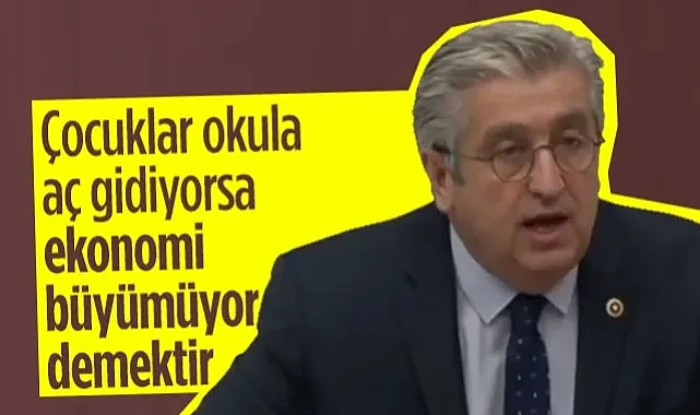CHP'li Murat Çan: Çocuklar Okula Aç Gidiyorsa Ekonomi Büyümüyor Demektir