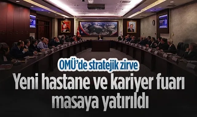OMÜ'de Stratejik Zirve: Yeni Hastane ve Kariyer Fuarı Masaya Yatırıldı