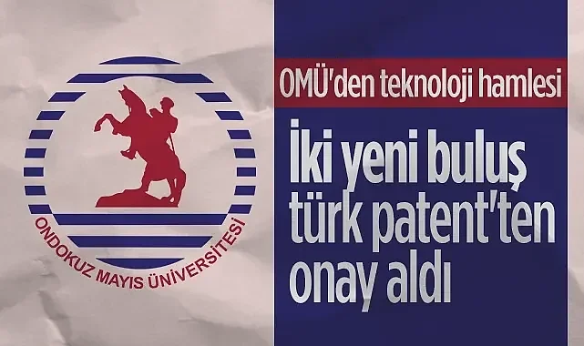 OMÜ'den Teknoloji Hamlesi: İki Yeni Buluş Türk Patent'ten Onay Aldı