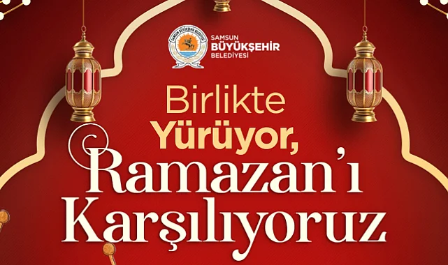Samsun Büyükşehir Belediyesi'nden Ramazan'a Hoşgeldin Yürüyüşü