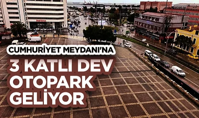 Samsun Cumhuriyet Meydanı'na 3 Katlı Dev Otopark Geliyor